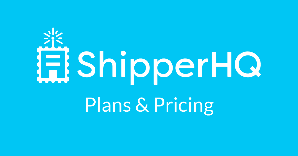 ShipperHQ Plans & Pricing - Flexible Shipping Rate Management